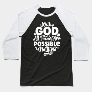 With God All Things Are Possible Matthew 19:26 Bible Verse Baseball T-Shirt